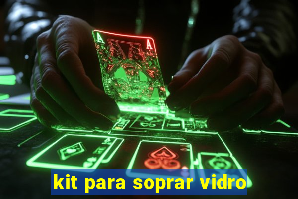 kit para soprar vidro